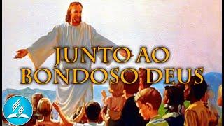 Hinário Adventista 237 - JUNTO AO BONDOSO DEUS