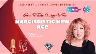 How To Take Charge In The Narcissistic New Age ~ Jennifer Cramer Lewis