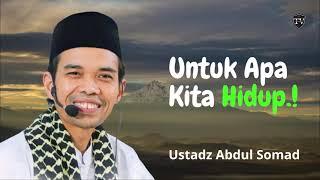 Ceramah Penenang Hati Dan Pikiran Untuk Apa Kita Hidup Ustadz Abdul Somad #ustadzabdulsomadofficial