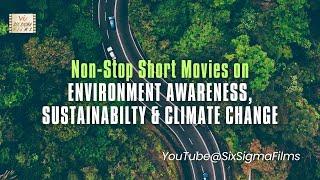 Environment Hour with Non Stop Inspiring Movies by Six Sigma Films  |  Sustainability Short Films