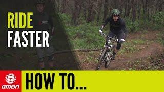 How To Ride Faster On Your Mountain Bike