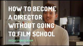 How To Become A Director Without Going To Film School