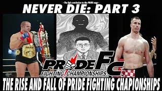 NEVER DIE: THE RISE AND FALL OF PRIDE FIGHTING CHAMPIONSHIPS - PART 3