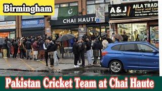 Pakistan Cricket Team Visit at Chai Haute Stratford Road Sparkhill Birmingham | Pakistan Cricket