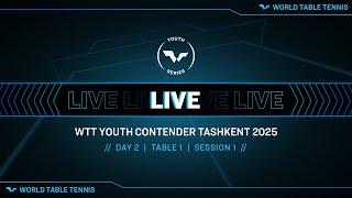 LIVE! | T1 | Day 2 | WTT Youth Contender Tashkent 2025 | Session 1
