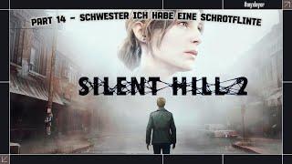 Silent Hill 2 Remake | Part 14 | Schwester ich habe eine Schrotflinte | Deutsch