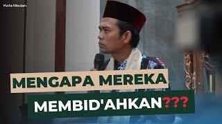 APA SEBAB MEREKA TERUS MEMBID'AHKAN? | Kota Medan | Ustadz Abdul Somad