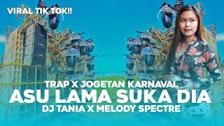 DJ ASU LAMA SUKA DIA X MELODY SPECTRE || STYLE TRAP HOREG X JOGETAN KARNAVAL