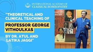 Theoretical and clinical teaching by Professor George Vithoulkas by Doctors Atul and Latika Jaggi