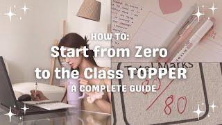 How to start from zero to a class topper  Study tips I wish I knew earlier 