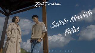 Ziell Ferdian - Selalu Meminta Putus (Official Music Video)