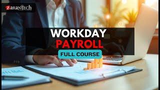 Workday Payroll Training - Full Course | ZaranTech