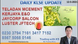 Daily KLSE Update - 12-5-2021 - TELADAN MCEMENT KERJAYA E&O JAYCORP SALCON LUSTER JFTECH PHARMA