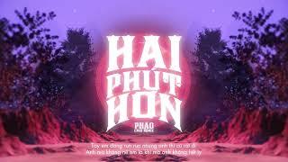 HAI PHÚT HƠN | PHÁO & CM1X | ORIGINAL MIX