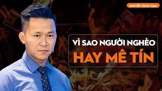 Vì sao người Nghèo hay Mê Tín, còn người Giàu thì không? | Nguyễn Xuân Nam Official