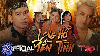 LONG HỔ DIỄN TÌNH - Tập 1 | KAYA Entertainment | WEBDRAMA 2022