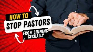 How To Stop Pastors From Sinning Sexually