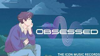 OBSESSED WITH YOU| THE ICON MUSIC RECORDS