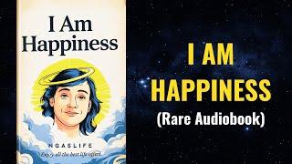 I AM HAPPINESS - You DO NOT NEED Anyone's Permission to Be HAPPY | Self-Help Audiobook