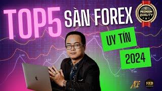 Top 5 Sàn Forex Uy Tín Nhất 2024 Hướng Dẫn Chọn Sàn Ngoại Hối Cho Người Mới