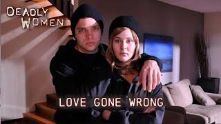 Love Gone Wrong | Deadly Women S04 E12 - Full Episode | Deadly Women