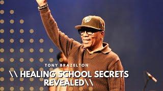 Healing School Secrets Revealed | Tony Brazelton