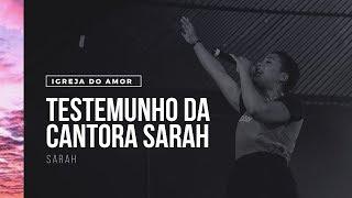 TESTEMUNHO DA CANTORA SARAH - IGREJA DO AMOR