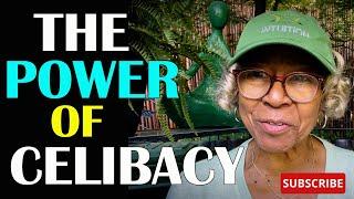 THE POWER OF CELIBACY  : Relationship advice