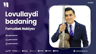 Farruxbek Nabiyev - Lovullaydi badaning (audio 2023)
