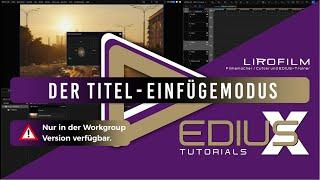 EDIUS - Titeleinfügemodus (nur in der Workgroup Version verfügbar)