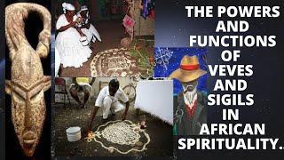 The Powers  and Functions of Veves and Sigils in African Spirituality.