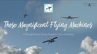 Those Magnificent Flying Machines | BongoPlanes Does Aviation Documentary