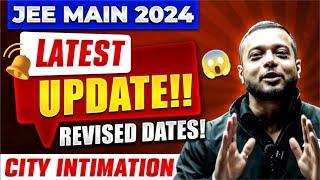 JEE MAIN 2024 Major Updates  NTA Official Update on Revised Dates + City Intimation Slip 