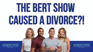 The Bert Show Caused A Divorce?!