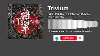 Trivium - Like Callisto to a Star in Heaven (Instrumental)