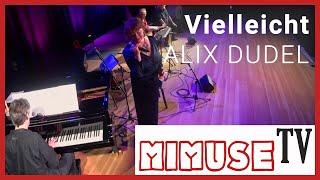 Alix Dudel -  "Vielleicht" - MIMUSE TV