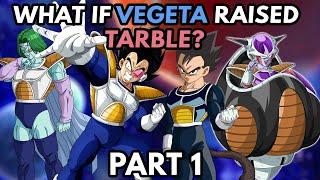 What if Vegeta Raised Tarble? (Part 1)