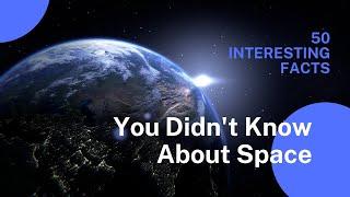 50 Interesting Facts About Space | Knowledge Nest |