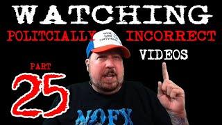 Watching politically incorrect videos part 25