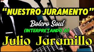 NUESTRO JURAMENTO- BOLERO SOUL