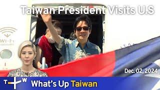 Taiwan President Visits U.S, What's Up Taiwan – News at 20:00, December 2, 2024｜TaiwanPlus News