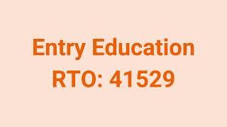 Entry Education RTO No: 41529