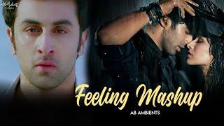 Feeling Mashup | AB AMBIENTS | Zara Zara | RHTDM Songs | Arijit Singh, Vishal | Emotional Chillout