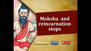 Moksha  and reincarnation stops