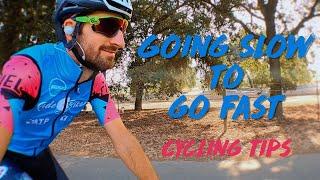 Going Slow to Go Fast | Cycling Tips