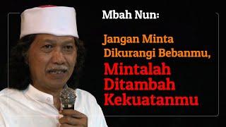 Mbah Nun: Mintalah Ditambah Kekuatanmu