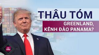 Báo Mỹ tiết lộ lý do ông Trump muốn mua đảo Greenland và kiểm soát lại kênh đào Panama | VTC Now