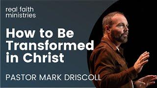 How to Be Transformed in Christ