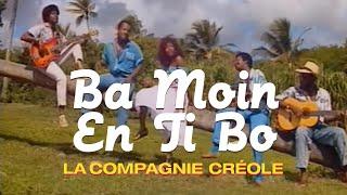 La Compagnie Créole - Ba Moin En Ti Bo (Clip officiel)