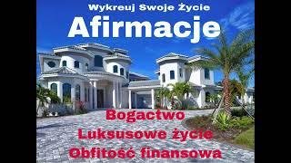 Afirmacje na bogactwo, luksusowe życie,obfitość finansowa 